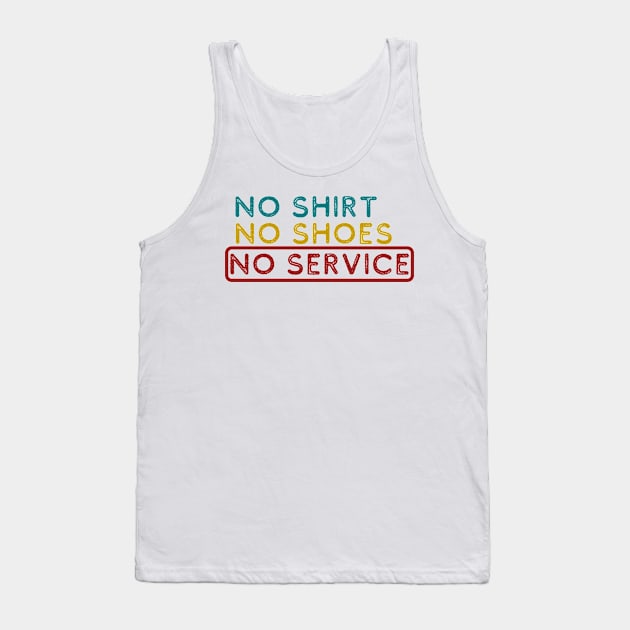 No shirt No shoes No service Tank Top by Sam D